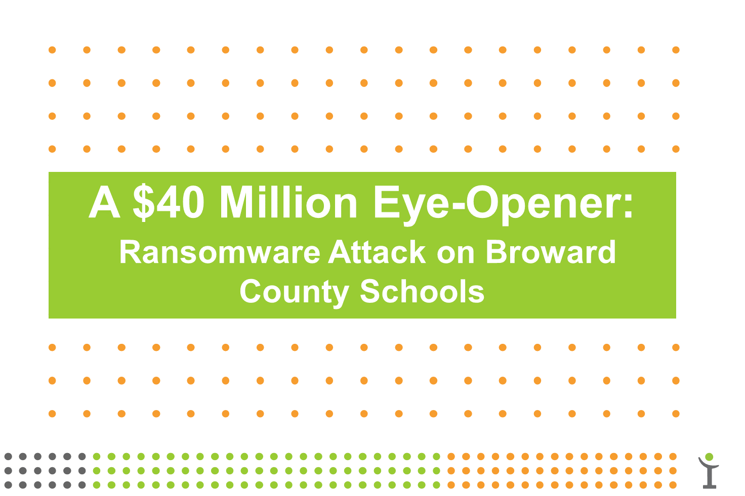 A $40 Million Eye-Opener: Ransomware Attack on Broward County Schools